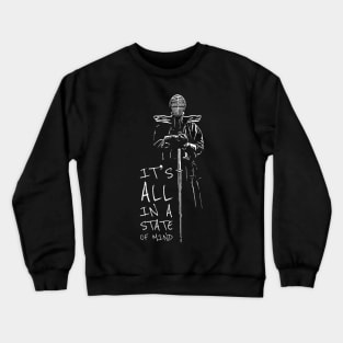 It's All In the State of Mind Crewneck Sweatshirt